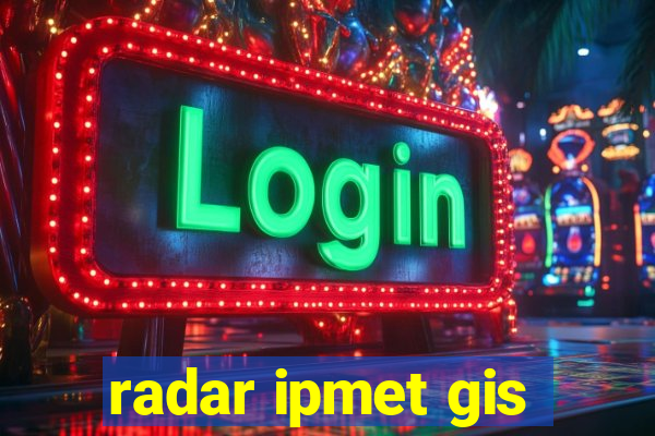 radar ipmet gis